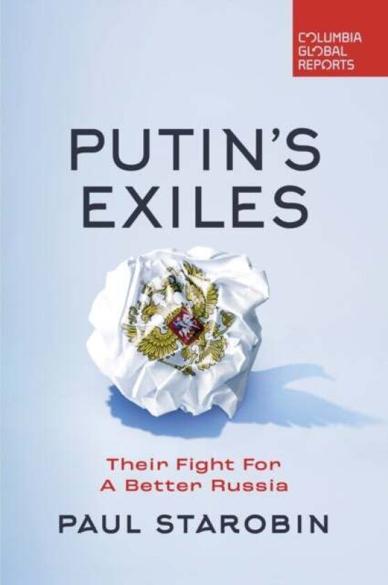 Putin's Exiles av Paul Starobin