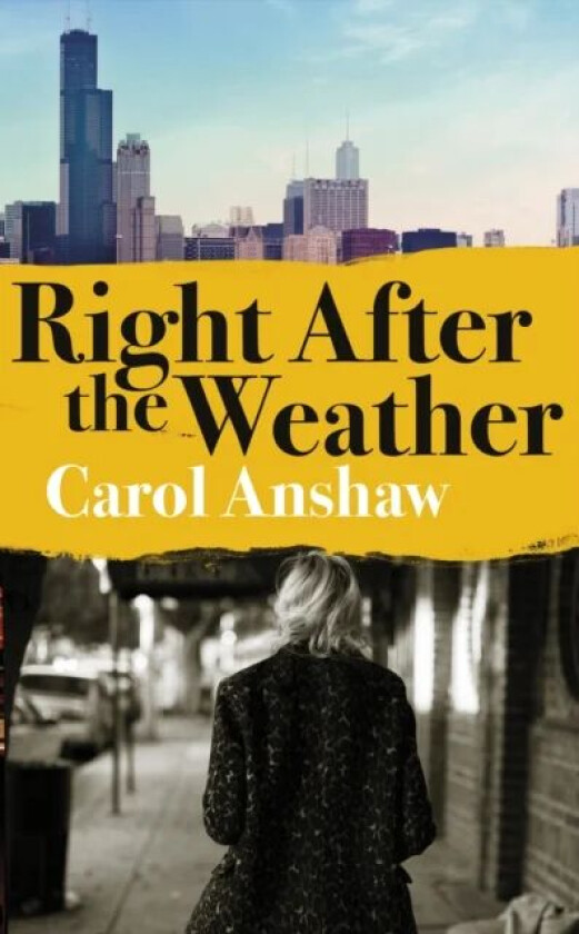 Right After the Weather av Carol Anshaw