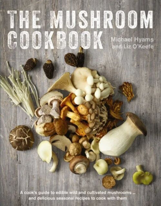 Mushroom Cookbook av Michael Hyams, Liz O'Keefe
