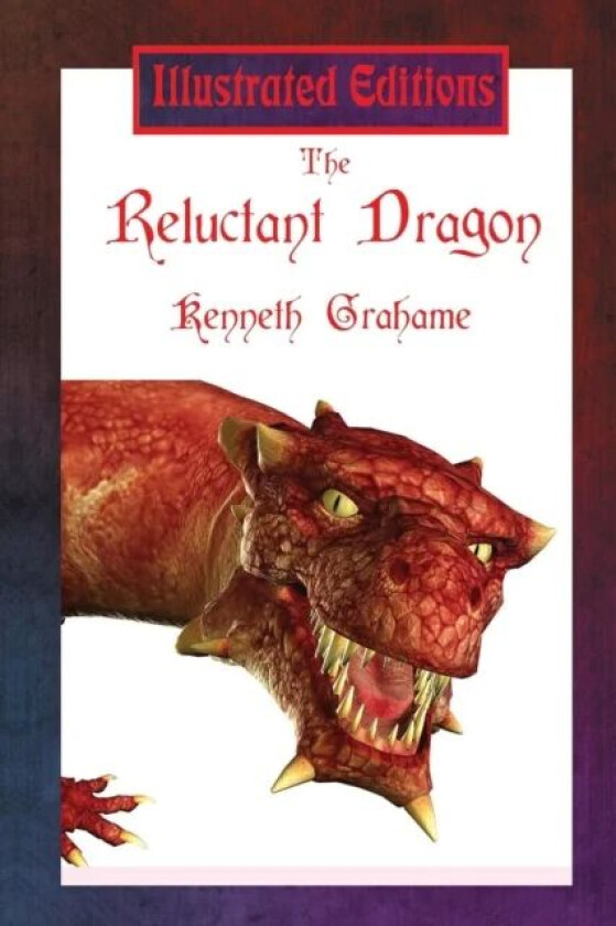 The Reluctant Dragon (Illustrated Edition) av Kenneth Grahame