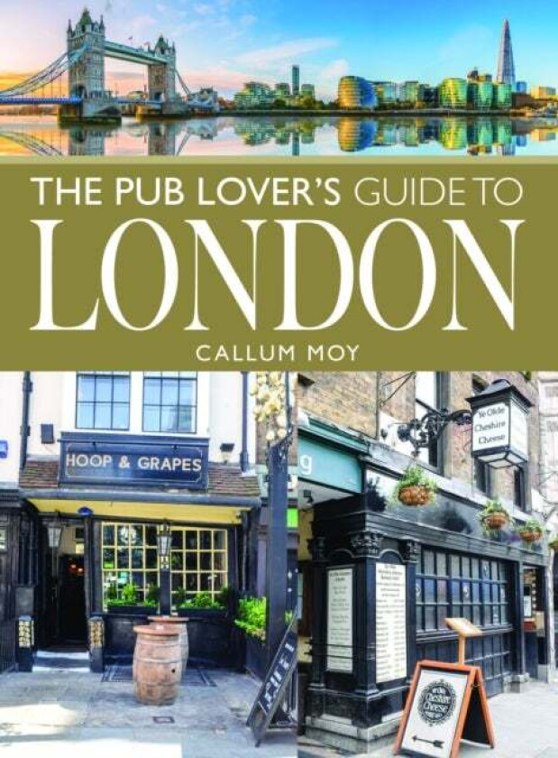 The Pub Lover's Guide to London av Callum Moy