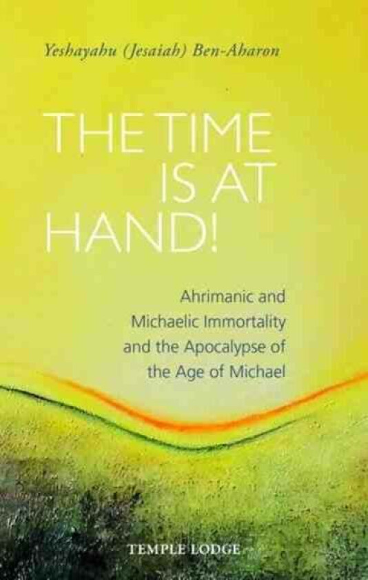 The Time is at Hand! av Yeshayahu (Jesaiah) Ben-Aharon