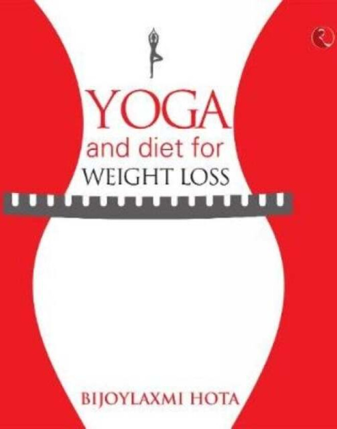 Yoga and Diet for Weight Loss av Bijoylaxmi Hota