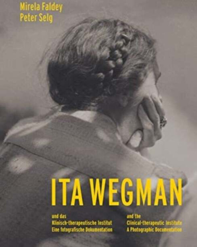 Ita Wegman and the Clinical-Therapeutic Institute av Mirela Faldey, Peter Selg