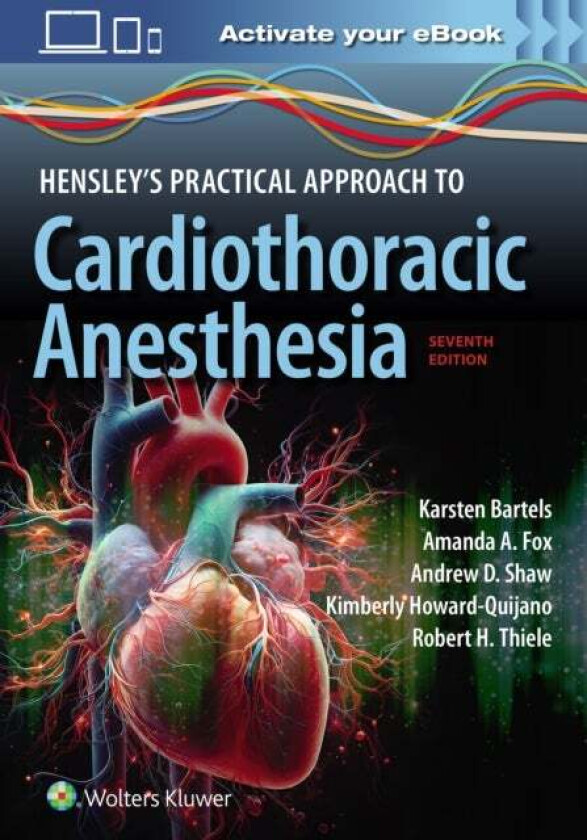 Hensley's Practical Approach to Cardiothoracic Anesthesia: Print + eBook with Multimedia av Karsten Bartels, Amanda Arlene Fox, ANDREW SHAW, Kimb