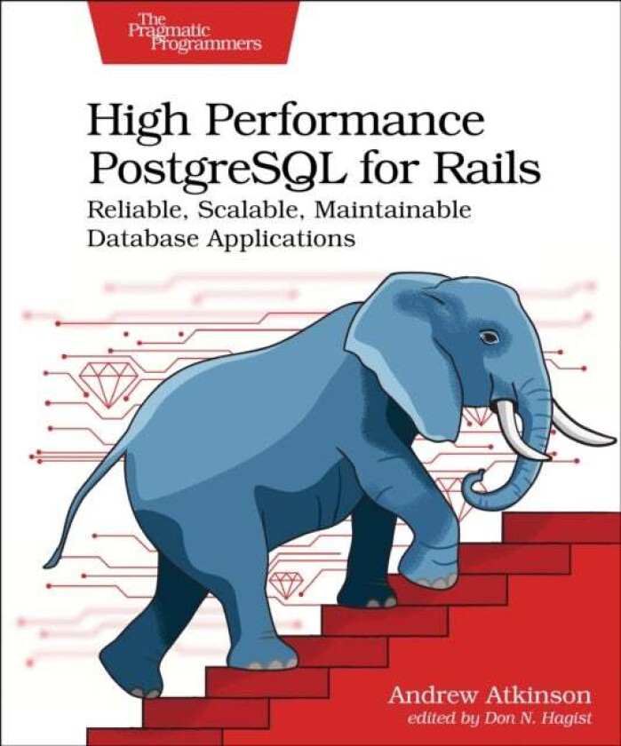 High Performance PostgreSQL for Rails av Andrew Atkinson