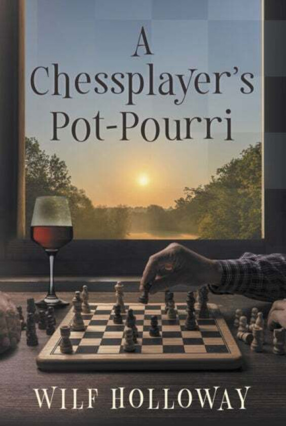 A Chessplayer's Pot-Pourri av Wilf Holloway