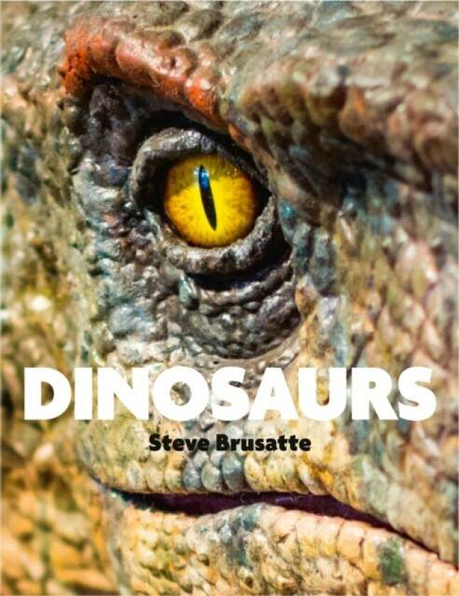 Dinosaurs av Quercus, Michael Benton, Steve Brusatte