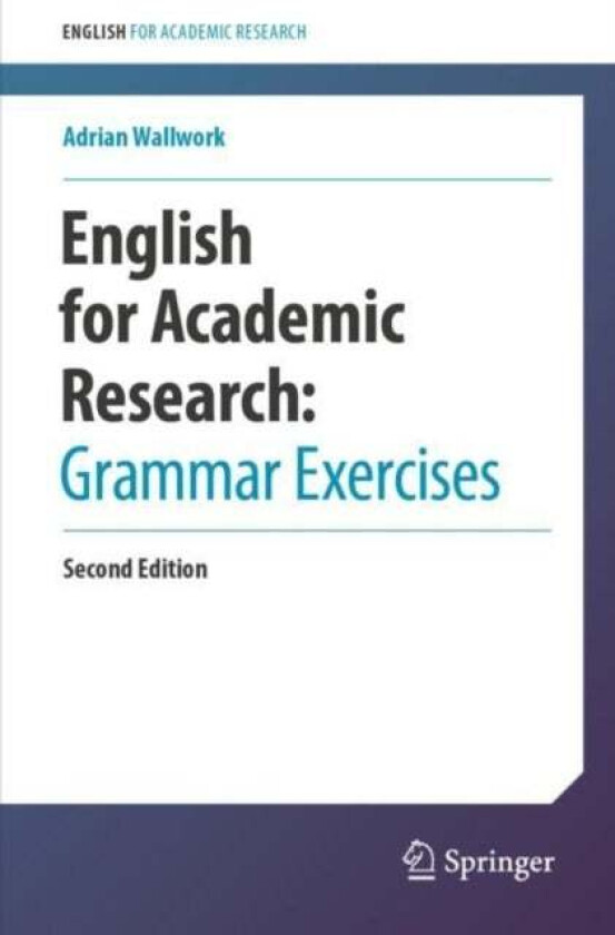 English for Academic Research: Grammar Exercises av Adrian Wallwork