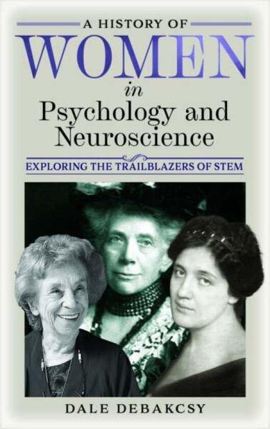 A History of Women in Psychology and Neuroscience av Dale DeBakcsy
