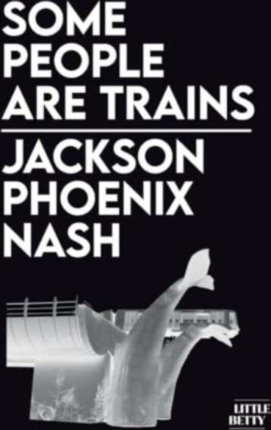 Some People Are Trains av Jackson Phoenix Nash