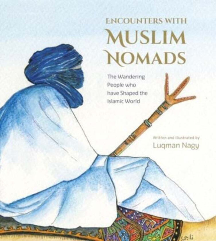 Encounters with Muslim Nomads av Luqman Nagy