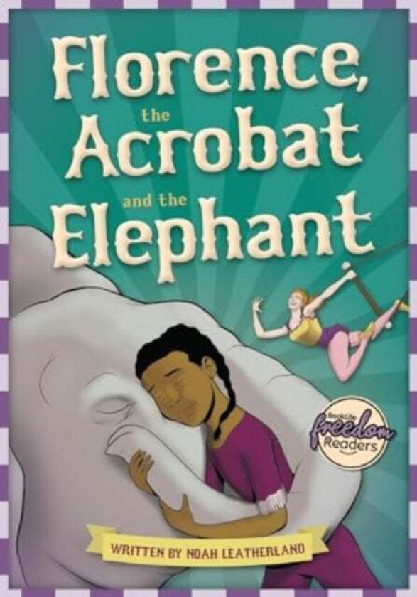 Florence, the Acrobat and the Elephant av Noah (Booklife Publishing Ltd) Leatherland