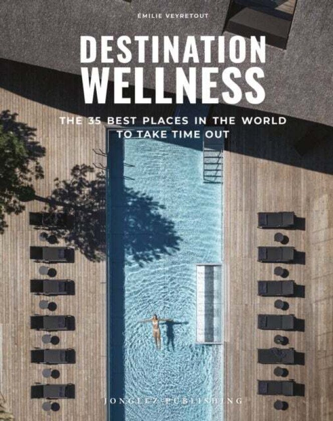 Destination Wellness av ?milie Jonglez Publishing Veyretout