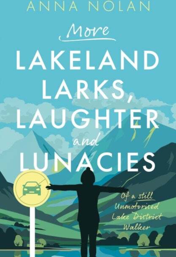 More Lakeland Larks, Laughter and Lunacies av Anna Nolan