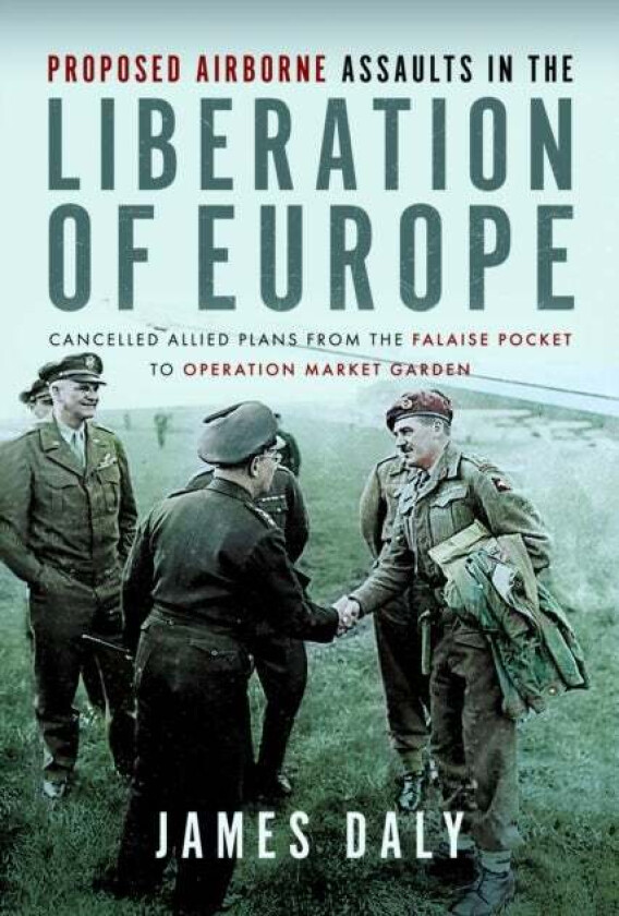 Proposed Airborne Assaults in the Liberation of Europe av James Daly