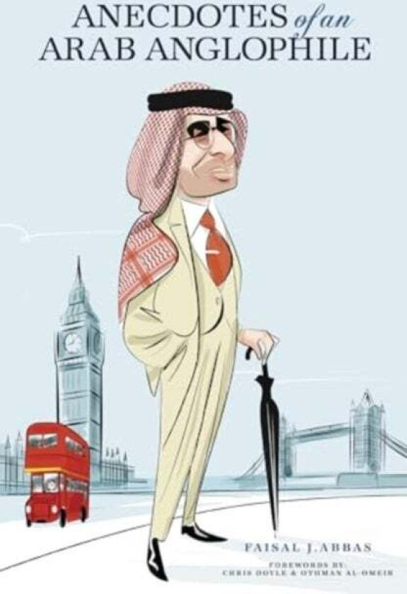 Anecdotes of an Arab Anglophile av Faisal J. Abbas