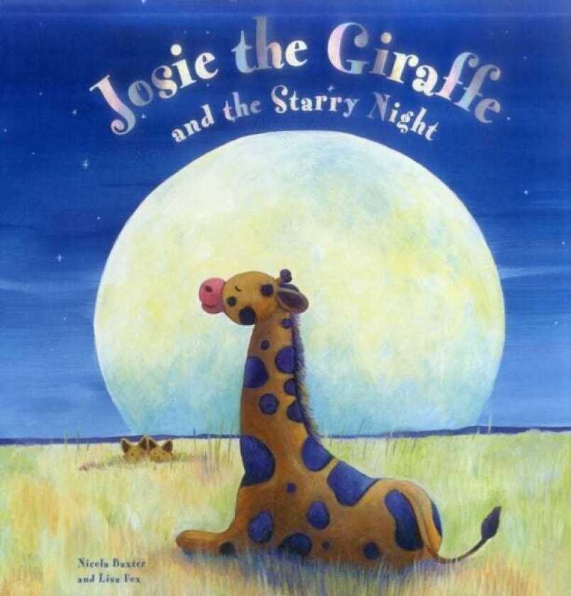 Josie the Giraffe and the Starry Night av Nicola Baxter