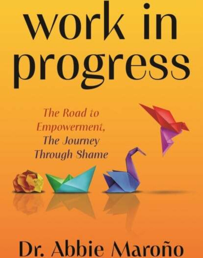 Work in Progress av Dr. Abbie Marono