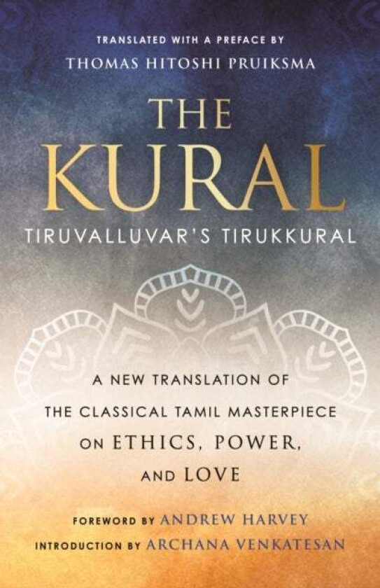 The Kural av Thomas Hitoshi Pruiksma, Andrew Harvey