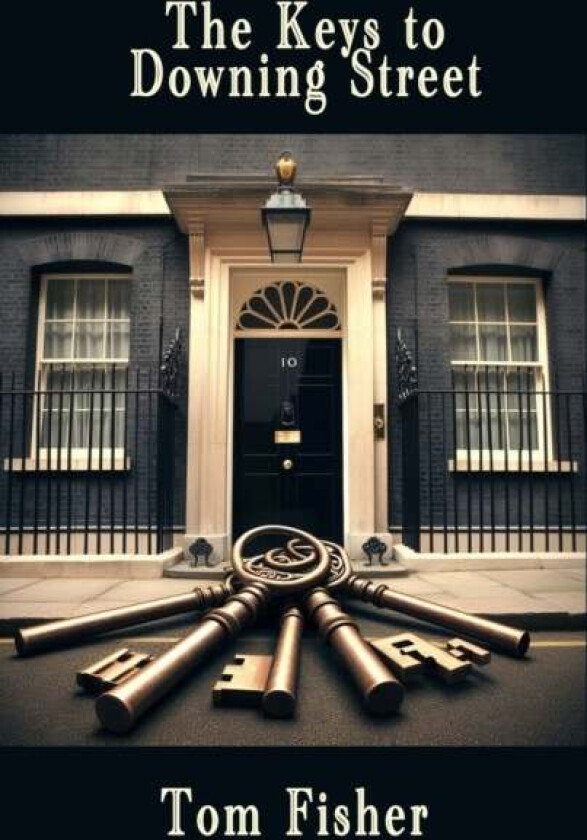 The Keys to Downing Street av Tom Fisher