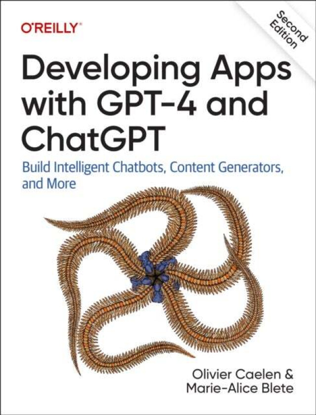 Developing Apps with GPT-4 and ChatGPT av Olivier Caelen, Marie-Alice Blete
