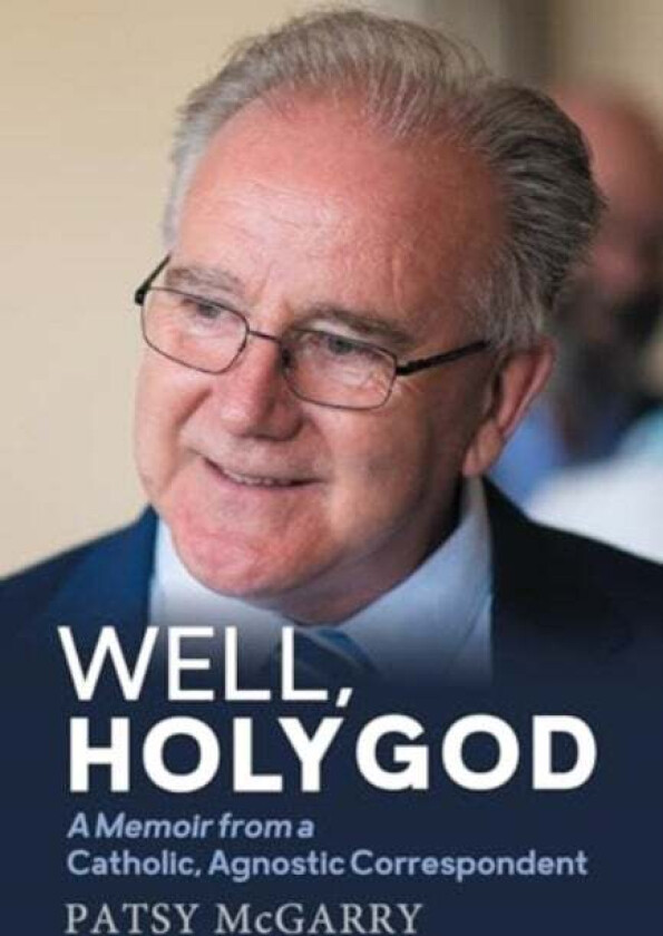 Well, Holy God av Patsy McGarry
