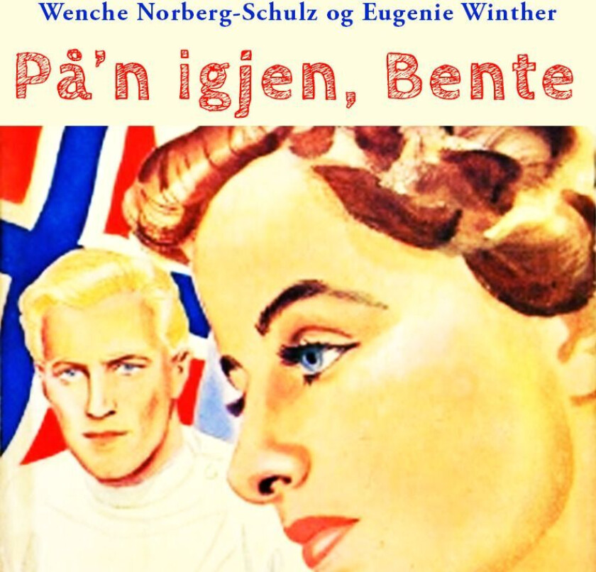 På'n igjen, Bente av Wenche Norberg-Schulz, Eugenie Geelmuyden Winther