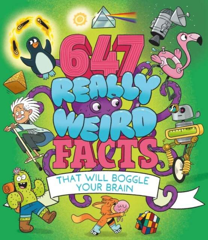 647 Really Weird Facts That Will Boggle Your Brain av Anne Rooney, William (Author) Potter