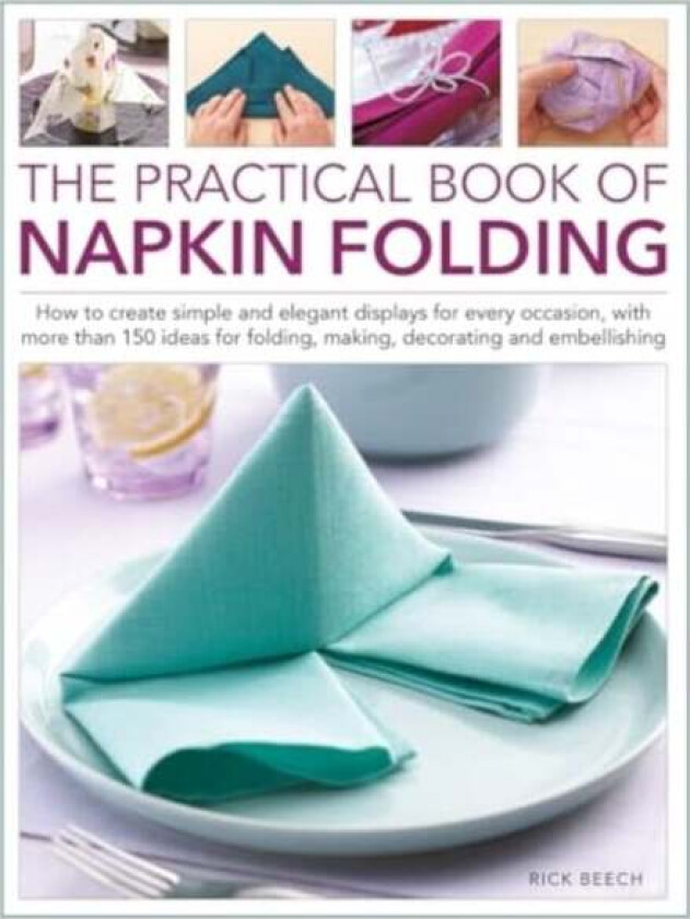 Napkin Folding, The Practical Book of av Rick Beech