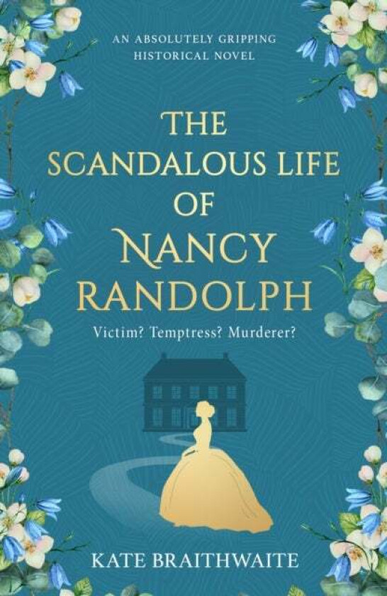 The Scandalous Life of Nancy Randolph av Kate Braithwaite