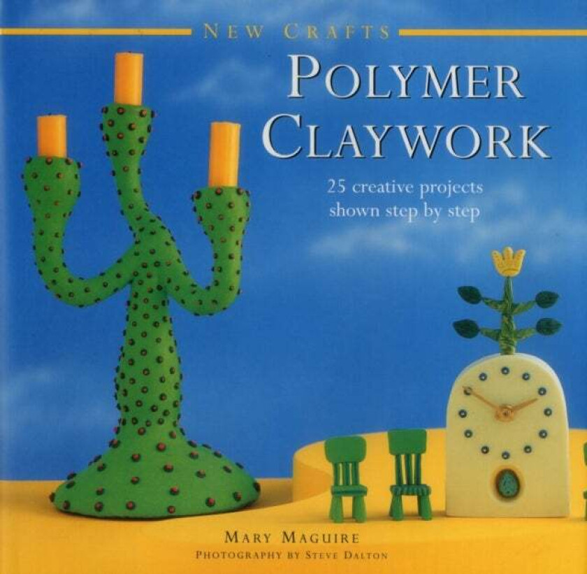 New Crafts: Polymer Claywork av Mary Maguire