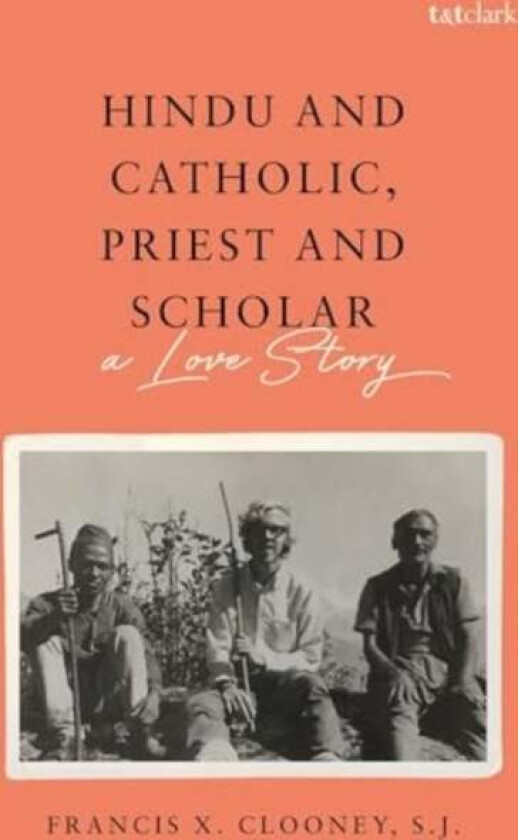 Hindu and Catholic, Priest and Scholar av S.J. Professor Francis X. (Harvard Divinity School USA) Clooney