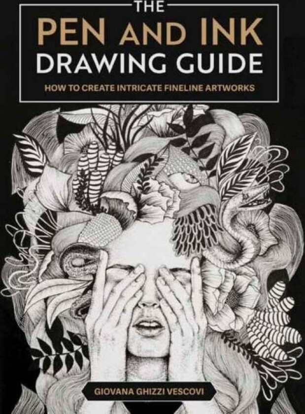 The Pen and Ink Drawing Guide av Giovana Ghizzi Vescovi
