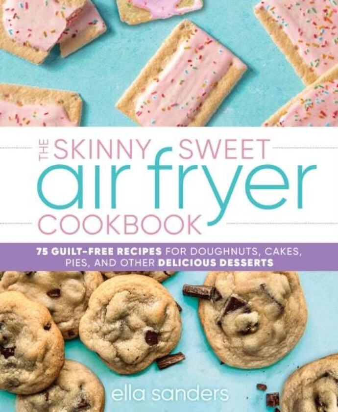 The Skinny Sweet Air Fryer Cookbook av Ella Sanders