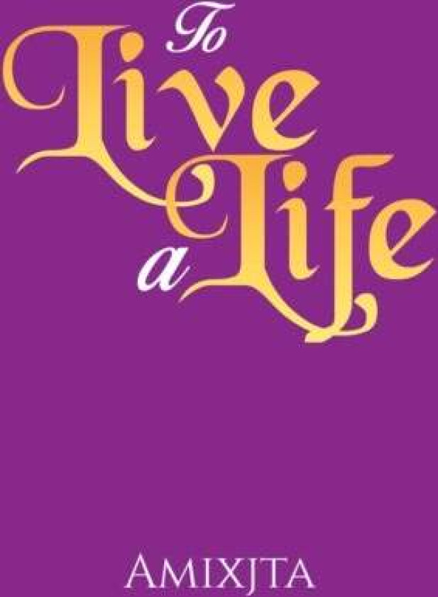 To Live a Life av Amixjta