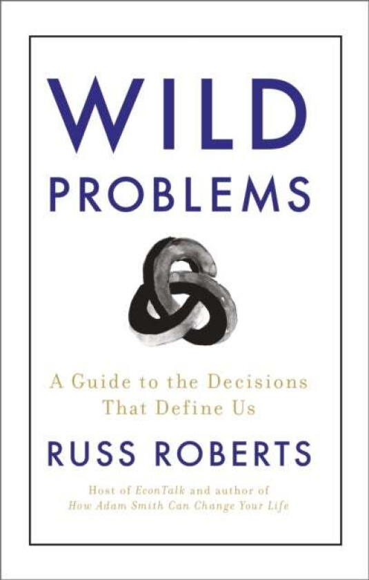 Wild Problems av Russ Roberts