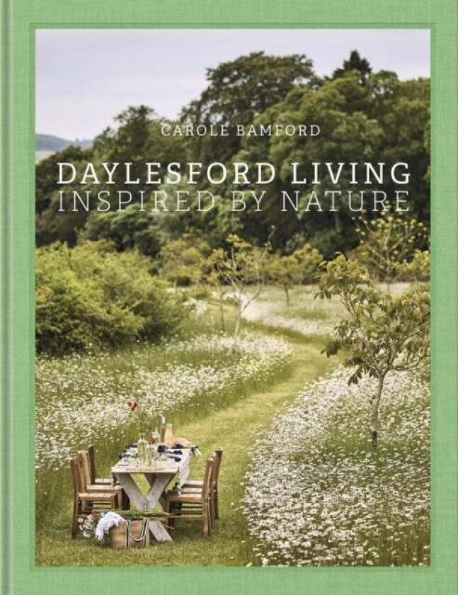 Estate Life: Living and Entertaining at Daylesford av Carole Bamford