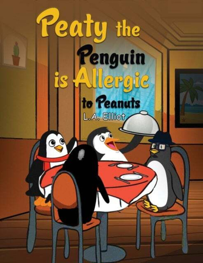 Peaty the Penguin is Allergic to Peanuts av L.A. Elliot