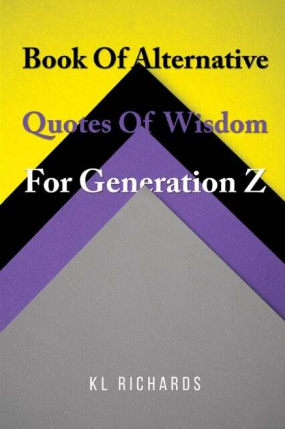Book Of Alternative Quotes Of Wisdom For Generation Z av KL Richards