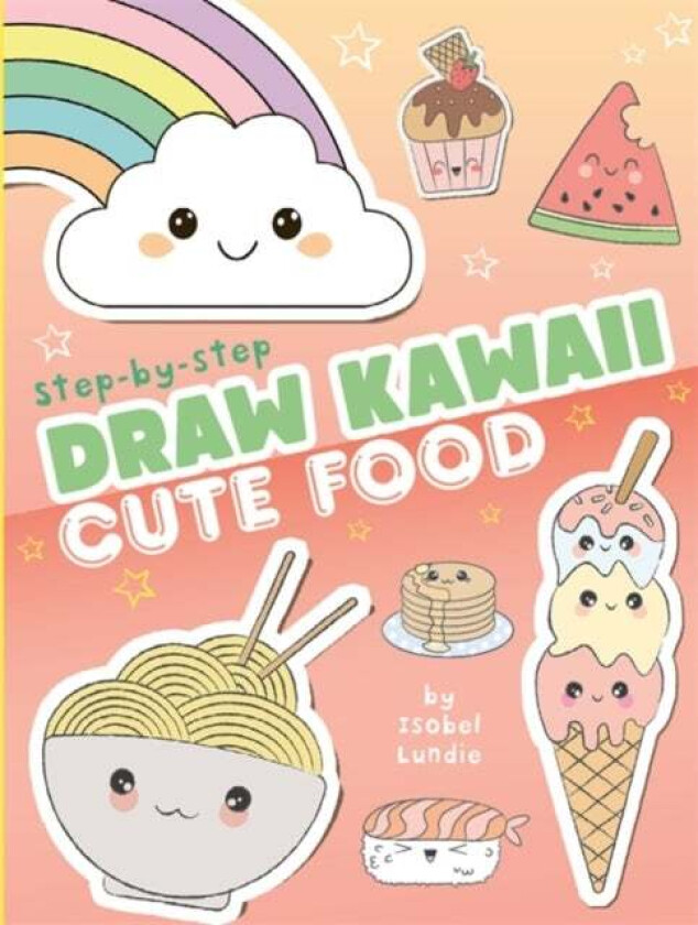 Draw Kawaii: Cute Food av Isobel Lundie