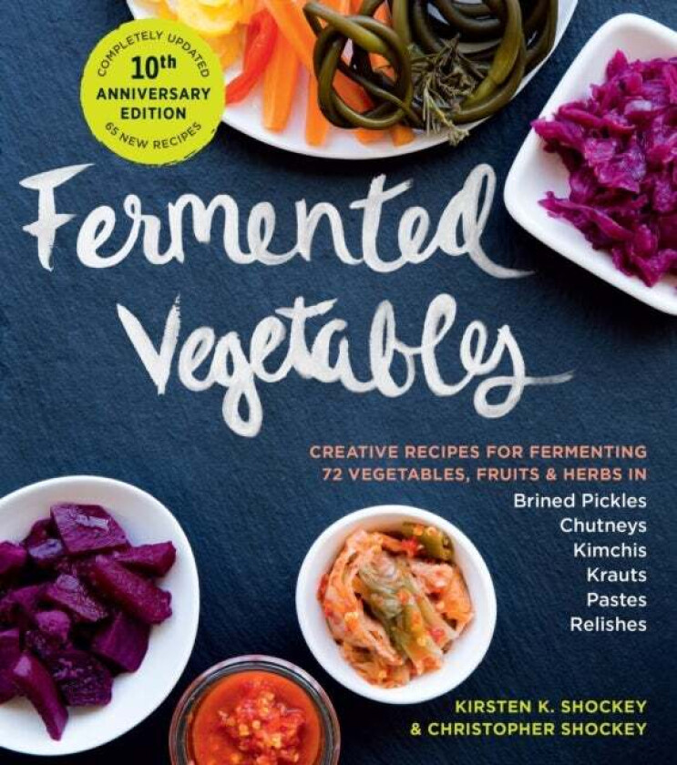 Fermented Vegetables, 10th Anniversary Edition av Christopher Shockey, Kirsten K. Shockey