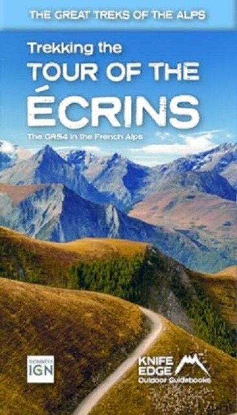 Tour of the Ecrins National Park (GR54): real IGN maps 1:25,000 av Andrew McCluggage