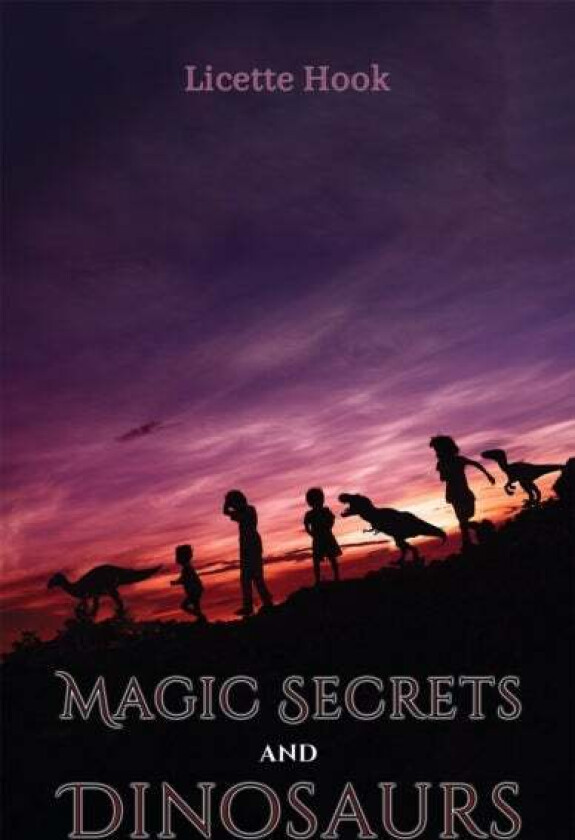 Magic Secrets and Dinosaurs av Licette Hook