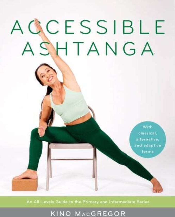 Accessible Ashtanga av Kino MacGregor