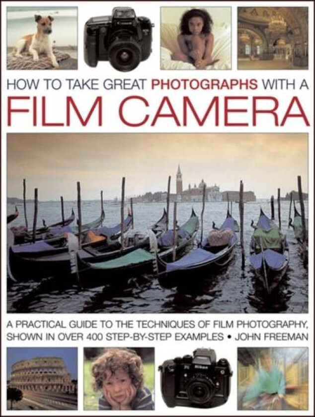 How to Take Great Photographs With a Film Camera av Freeman John