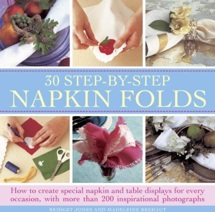 30 Step-by-step Napkin Folds av Bridget Jones, Madeleine Brehaut