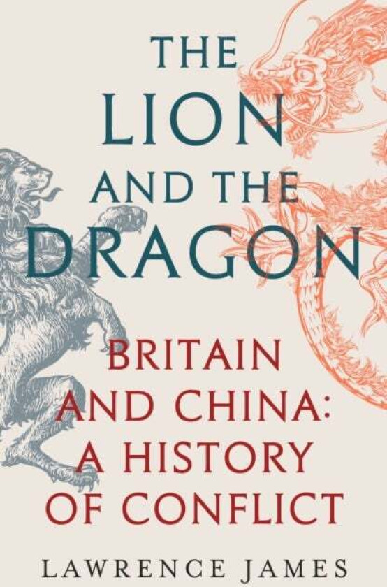 The Lion and the Dragon av Lawrence James