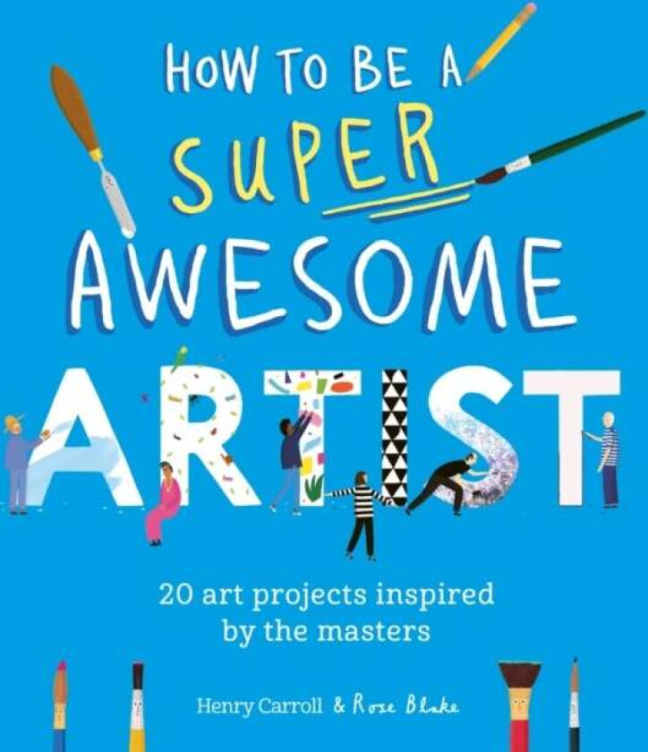 How to Be a Super Awesome Artist av Henry Carroll