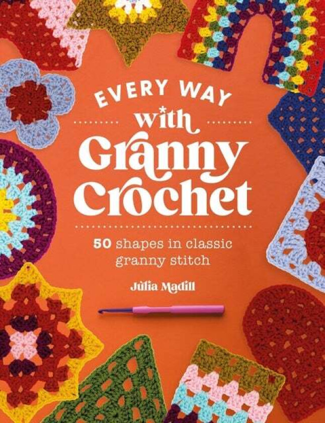Every Way with Granny Crochet av Julia Madill